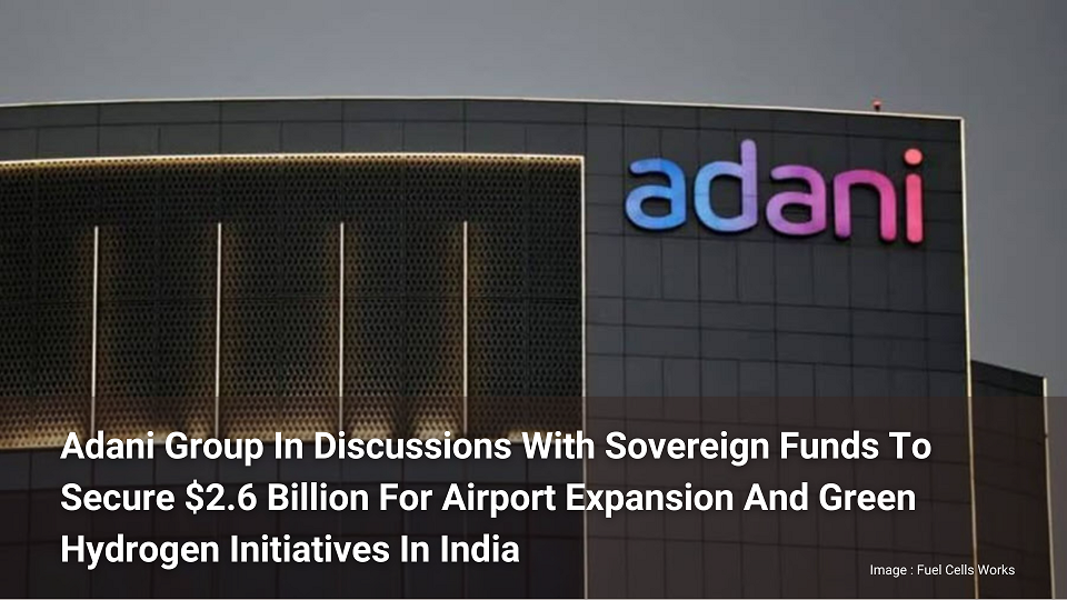 "Le groupe Adani discute avec des fonds souverains en vue d'obtenir 2,6 milliards de dollars pour l'agrandissement de l'aéroport..."