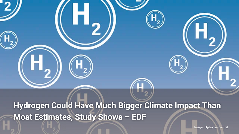 "L'hydrogène pourrait avoir un impact sur le climat beaucoup plus important que la plupart des estimations, selon une étude."