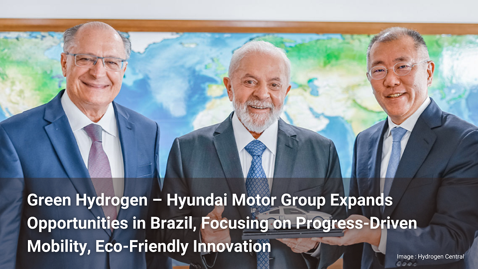 "Hydrogène vert - Hyundai Motor Group élargit ses possibilités au Brésil, en se concentrant sur la mobilité axée sur le progrès et l'innovation respectueuse de l'environnement"